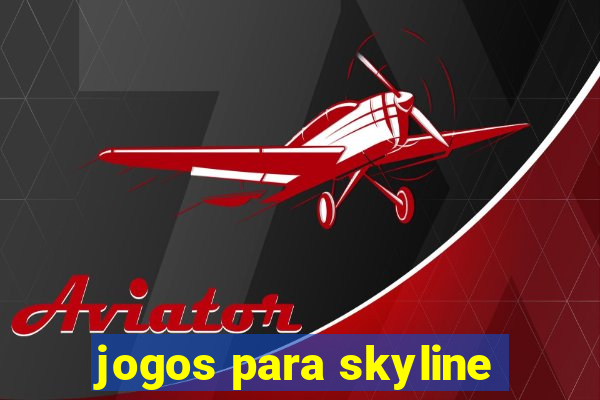 jogos para skyline